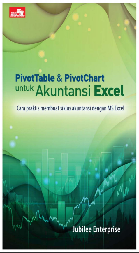 PivotTable & PivotChart untuk Akuntansi Excel  Cara praktis membuat siklus akuntansi dengan MS Excel